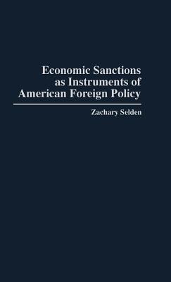 Economic Sanctions as Instruments of American Foreign Policy (Hardcover)