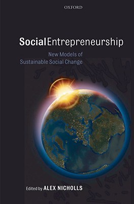 Social Entrepreneurship: New Models of Sustainable Social Change (Hardcover)