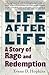 Life After Life: A Story of Rage and Redemption