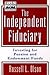 The Independent Fiduciary: Investing for Pension Funds and Endowment Funds