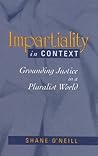 Impartiality in Context: Grounding Justice in a Pluralist World (Social Polit Thought (Dis)) Impartiality in Context: Grounding Justice in a Pluralist World (Social Polit Thought (Dis))