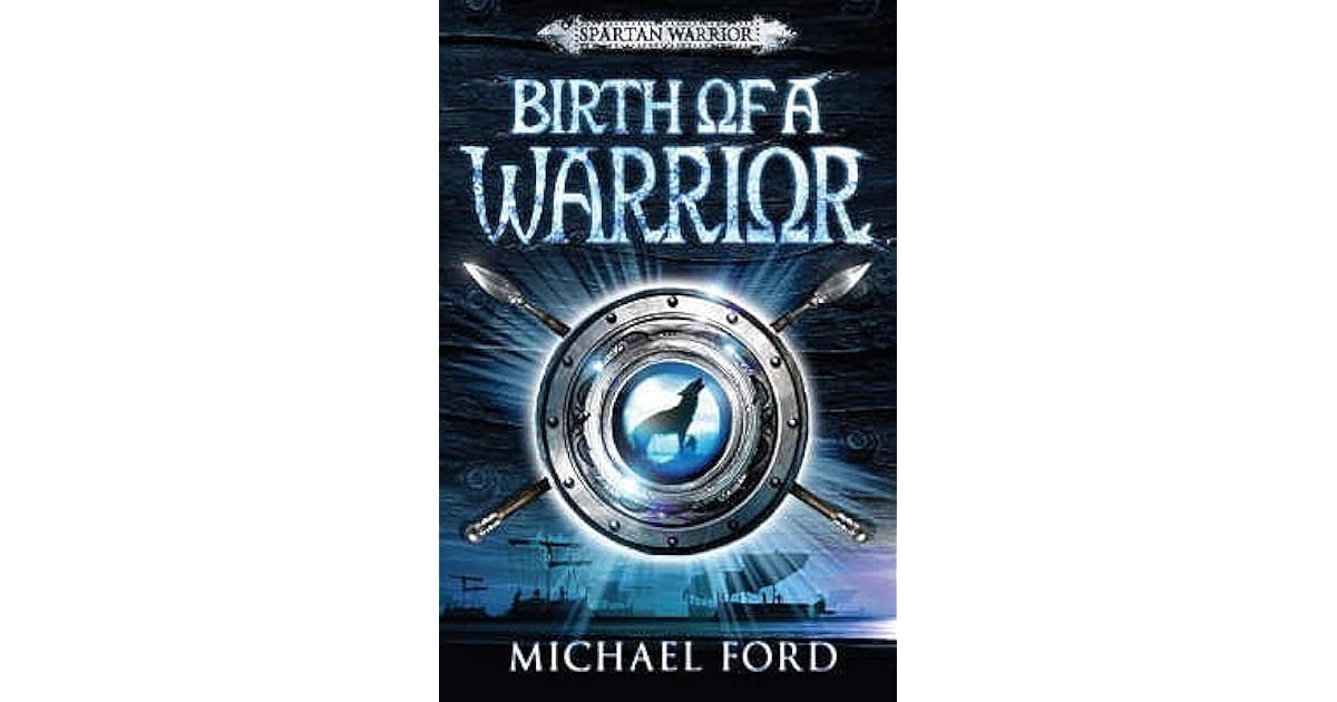 Birth of a Warrior (Spartan Warrior, #2) by Michael Ford