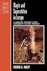 Magic and Superstition in Europe: A Concise History from Antiquity to the Present (Critical Issues in World and International History)