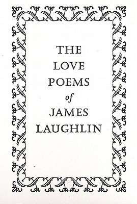 The Love Poems of James Laughlin (Paperback)