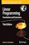 Linear Programming: Foundations and Extensions (International Series in Operations Research & Management Science)