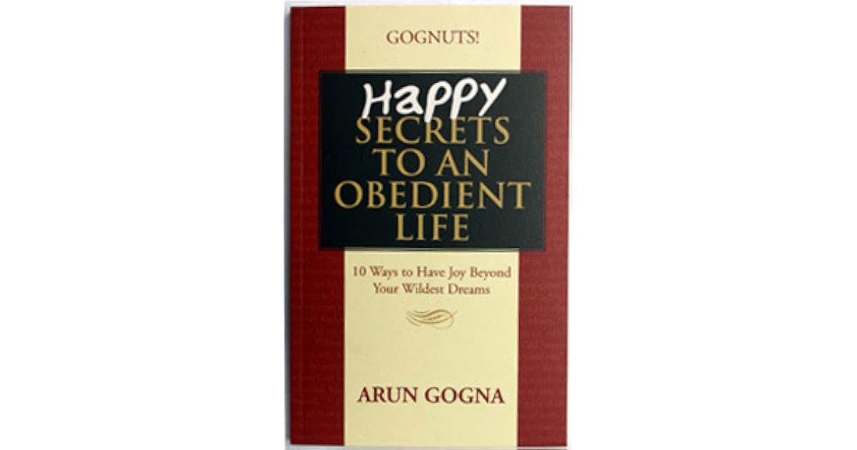 Happy Secrets To An Obedient Life By Arun Gogna Happy Secrets To An Obedient Life By Arun Gogna