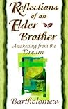 Reflections of an Elder Brother: Awakening from the Dream Reflections of an Elder Brother: Awakening from the Dream