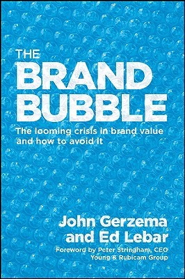 The Brand Bubble: The Looming Crisis In Brand Value and How to Avoid It (Hardcover)