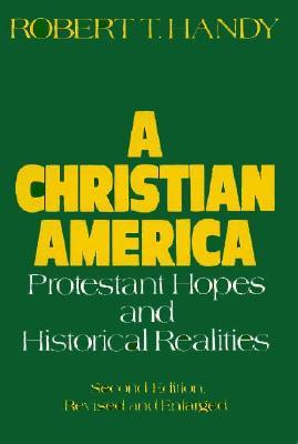 A Christian America: Protestant Hopes and Historical Realities (Paperback)