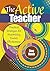 The Active Teacher: Practical Strategies for Maximizing Teacher Effectiveness