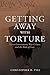 Getting Away with Torture by Christopher H. Pyle