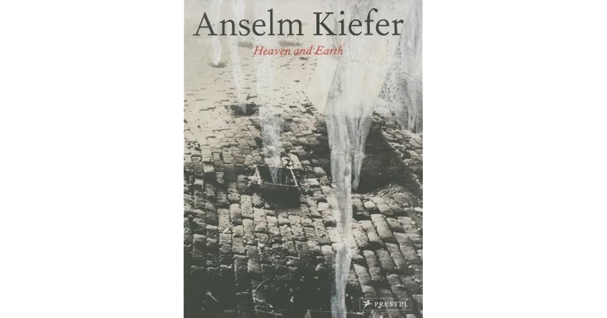 Anselm Kiefer Heaven and Earth by Anselm Kiefer