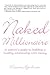 The Naked Millionaire: A Women's Guide To Building A Healthy Relationship With Money