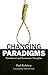Changing Paradigms by Paul Redekop Changing Paradigms by Paul Redekop