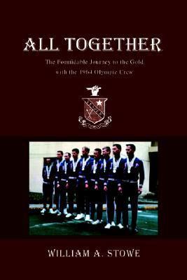ALL TOGETHER: The Formidable Journey to the Gold with the 1964 Olympic Crew (Paperback)