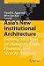 Asia's New Institutional Architecture by Vinod K. Aggarwal