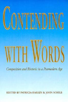 Contending With Words: Composition and Rhetoric in a Postmodern Age (Paperback)