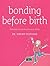Bonding Before Birth by Miriam Stoppard