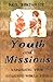 Youth and Missions: Expanding Your Sudents' World View