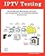 Iptv Testing; Service Quality Monitoring, Analyzing, And Diagnostics For Ip Television Systems And Services