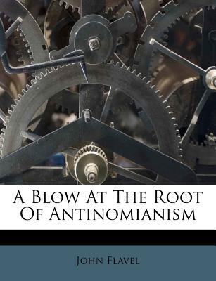 A Blow at the Root of Antinomianism