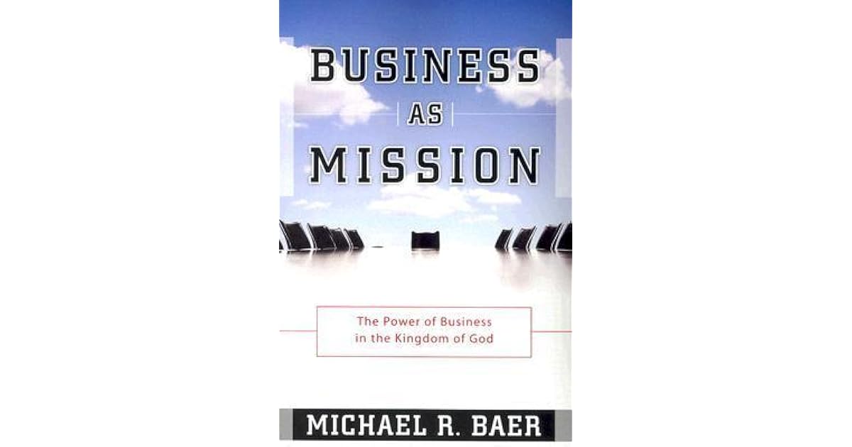 Business as Mission by Michael R. Baer
