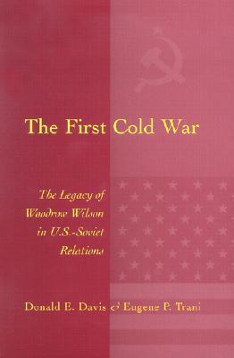 The First Cold War: The Legacy of Woodrow Wilson in U.S. - Soviet Relations (Hardcover)