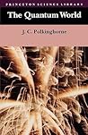 The Quantum World (Princeton Science Library)