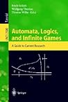Automata, Logics, and Infinite Games: A Guide to Current Research (Lecture Notes in Computer Science, 2500)