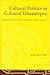 Cultural Politics in Colonial Tehuantepec: Community and State among the Isthmus Zapotec, 1500-1750