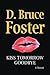 Kiss Tomorrow Goodbye by D. Bruce Foster