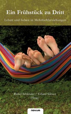 Ein Frühstück zu Dritt - Leben und Lieben in Mehrfachbeziehungen (Paperback)