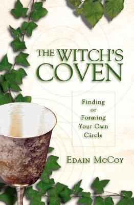 The Witch's Coven: Finding or Forming Your Own Circle (Paperback)