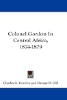 Colonel Gordon In Central Africa, 1874-1879