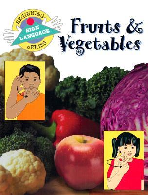 Fruits & Vegetables (Beginning Sign Language Series)