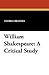William Shakespeare: A Crit...