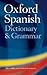 The Oxford Spanish Dictionary and Grammar by John Butt The Oxford Spanish Dictionary and Grammar by John Butt