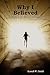 Why I Believed by Kenneth W. Daniels