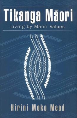 Tikanga Maori: Living by Maori Values (Paperback)