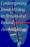 Contemporary Jewish Writing in Britain and Ireland (Jewish Writing in the Contemporary World) Contemporary Jewish Writing in Britain and Ireland (Jewish Writing in the Contemporary World)
