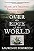 Over the Edge of the World: Magellan's Terrifying Circumnavigation of the Globe,Kindle edition
