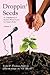 Droppin' Seeds: A compilation of Spoken Word Poetry for Grown Folks