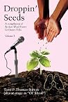 Droppin' Seeds: A compilation of Spoken Word Poetry for Grown Folks Droppin' Seeds: A compilation of Spoken Word Poetry for Grown Folks