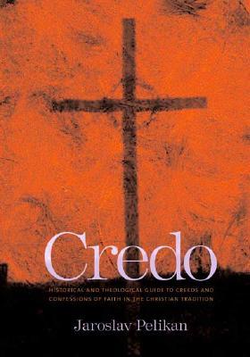 Credo: Historical and Theological Guide to Creeds and Confessions of Faith in the Christian Tradition (Hardcover)