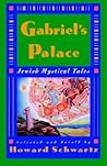 Gabriel's Palace by Howard Schwartz
