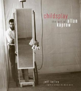 Childsplay: The Art of Allan Kaprow (Paperback)