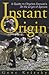 Instant Origin: A Guide to Charles Darwin's On the Origin of Species