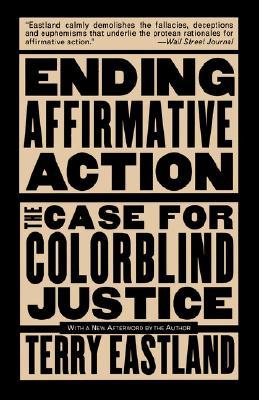 Ending Affirmative Action: The Case For Colorblind Justice (Paperback)