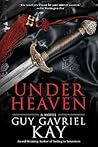Under Heaven by Guy Gavriel Kay
