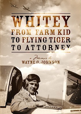 Whitey: From Farm Kid to Flying Tiger to Attorney (Paperback)